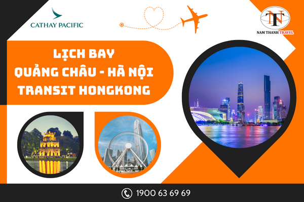 Lịch bay Quảng Châu - Hà Nội (Transit Hongkong)